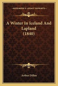 Cover image for A Winter in Iceland and Lapland (1840)