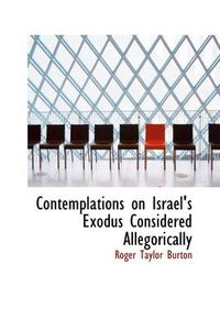 Cover image for Contemplations on Israel's Exodus Considered Allegorically