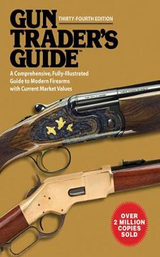 Cover image for Gun Trader's Guide: A Complete Fully Illustrated Guide to Modern Collectible Firearms with Current Market Values