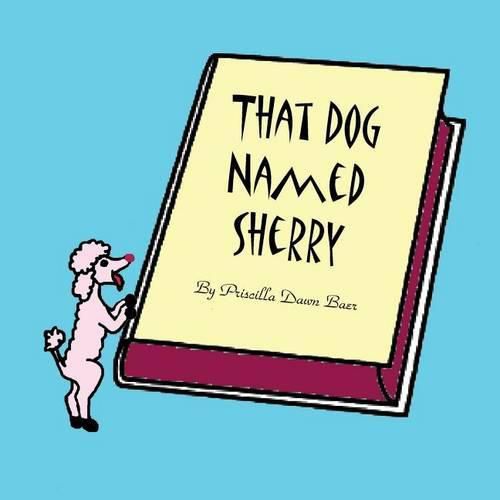 Cover image for That Dog Named Sherry: The story of a little Dog.