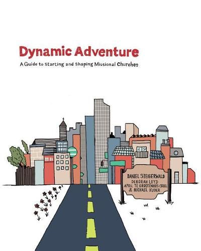 Cover image for Dynamic Adventure: A Guide to Starting and Shaping Missional Churches