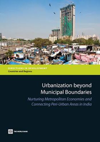 Cover image for Urbanization Beyond Municipal Boundaries: Nurturing Metropolitan Economies and Connecting Peri-Urban Areas in India