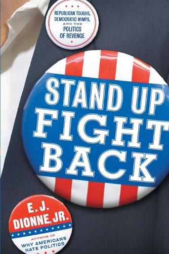 Cover image for Stand Up Fight Back: Republican Toughs, Democratic Wimps, and the New Politics of Revenge