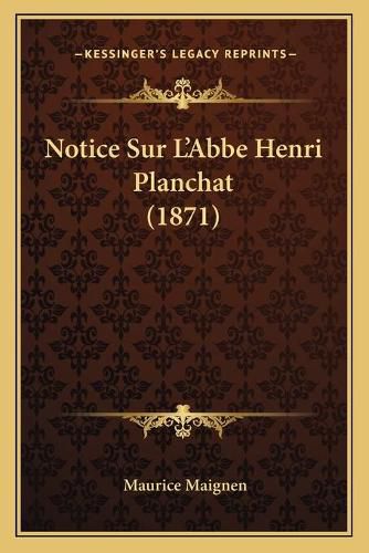 Notice Sur L'Abbe Henri Planchat (1871)