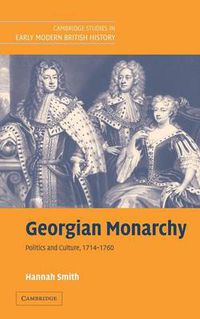 Cover image for Georgian Monarchy: Politics and Culture, 1714-1760