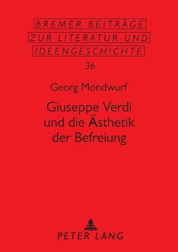 Giuseppe Verdi Und Die Aesthetik Der Befreiung