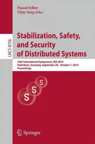 Cover image for Stabilization, Safety, and Security of Distributed Systems: 16th International Symposium, SSS 2014, Paderborn, Germany, September 28 -- October 1, 2014. Proceedings