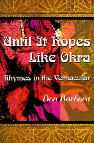 Cover image for Until It Ropes Like Okra: Rhymes in the Vernacular