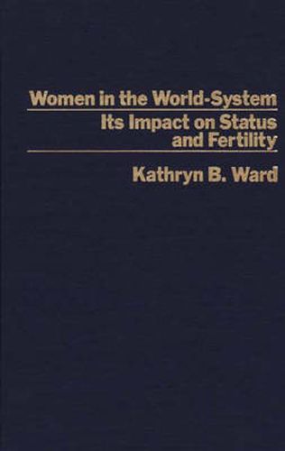 Cover image for Women in the World-System: The Impact on Status and Fertility