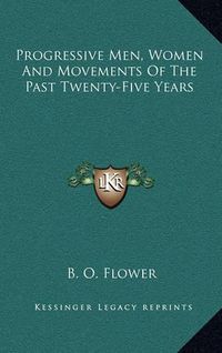 Cover image for Progressive Men, Women and Movements of the Past Twenty-Five Years