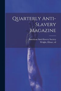 Cover image for Quarterly Anti-slavery Magazine