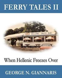 Cover image for Ferry Tales 2: When Hellenic Freezes Over: (B&W Edition)