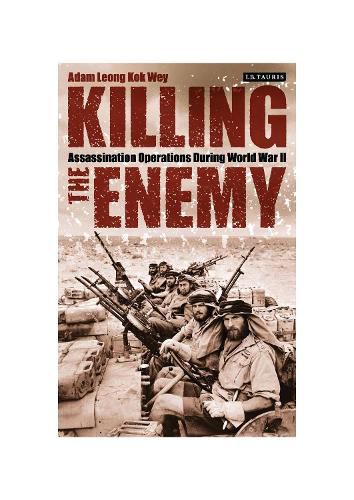 Cover image for Killing the Enemy: Assassination Operations During World War II