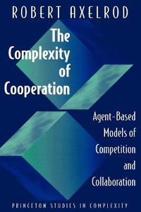 Cover image for The Complexity of Cooperation: Agent-based Models of Competition and Collaboration