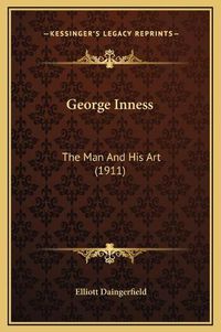 Cover image for George Inness: The Man and His Art (1911)