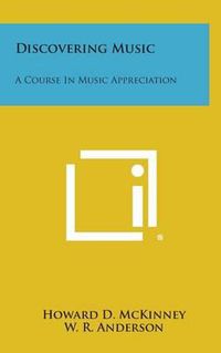 Cover image for Discovering Music: A Course in Music Appreciation