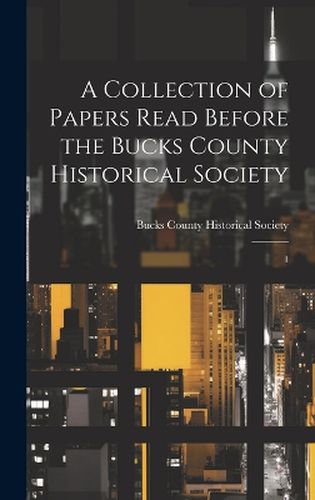 Cover image for A Collection of Papers Read Before the Bucks County Historical Society