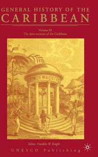 Cover image for General History of the Carribean UNESCO Vol.3: The Slave Societies of the Caribbean