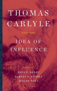 Cover image for Thomas Carlyle and the Idea of Influence