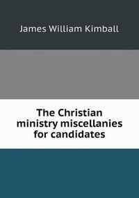 Cover image for The Christian ministry miscellanies for candidates