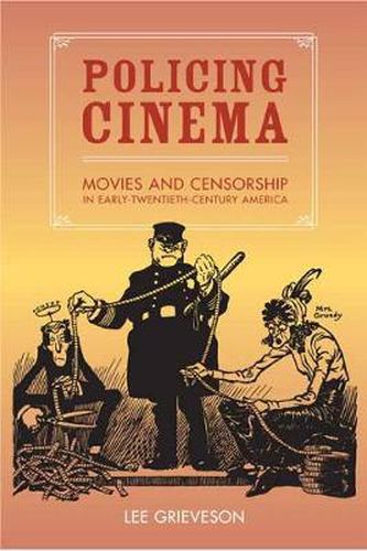 Cover image for Policing Cinema: Movies and Censorship in Early-Twentieth-Century America