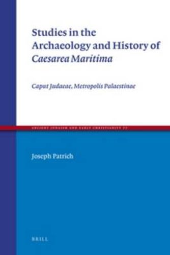 Cover image for Studies in the Archaeology and History of Caesarea Maritima: Caput Judaeae, Metropolis Palaestinae