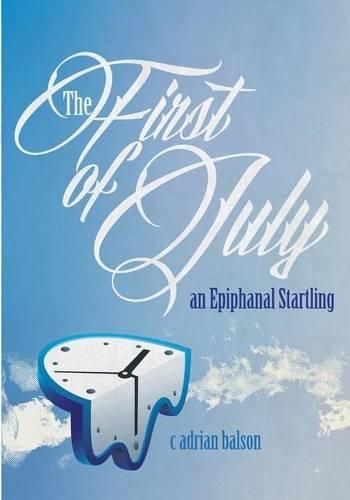 Cover image for The First of July: an Epiphanal Startling