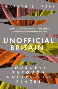 Cover image for Unofficial Britain: Journeys Through Unexpected Places