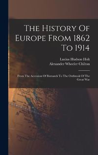 Cover image for The History Of Europe From 1862 To 1914