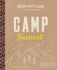 Cover image for Camp Sunset: A Modern Camper's Guide to the Great Outdoors