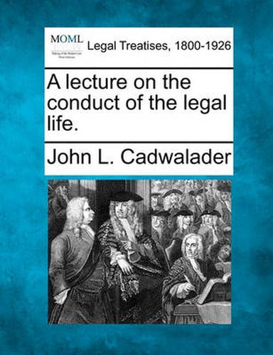 Cover image for A Lecture on the Conduct of the Legal Life.