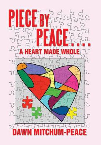 Cover image for Piece by Peace....a Heart Made Whole