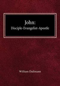 Cover image for John: Disciple-Evangelist-Apostle