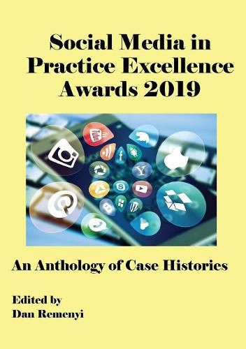 Cover image for The Social Media in Practice Excellence Awards 2019: An Anthology of Case Histories