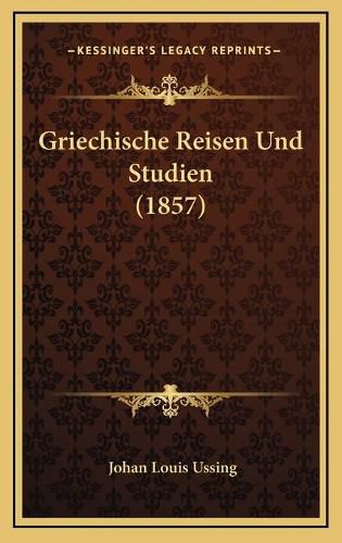 Cover image for Griechische Reisen Und Studien (1857)