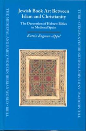 Jewish Book Art Between Islam and Christianity: The Decoration of Hebrew Bibles in Medieval Spain