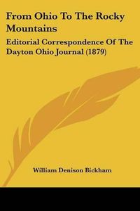 Cover image for From Ohio to the Rocky Mountains: Editorial Correspondence of the Dayton Ohio Journal (1879)