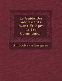 Cover image for Le Guide Des Adolescents Avant Et Apr S La 1 Re Communion