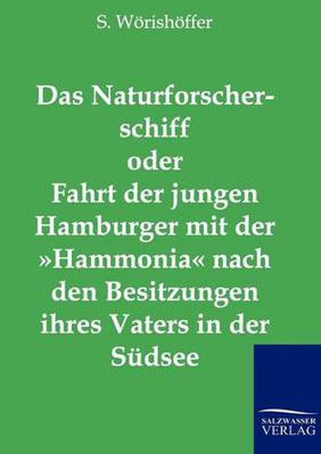 Cover image for Das Naturforscherschiff oder Fahrt der jungen Hamburger mit der Hammonia nach den Besitzungen ihres Vaters in der Sudsee