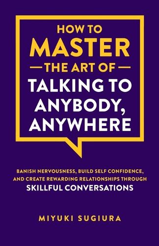 Cover image for How to Master the Art of Talking to Anybody, Anywhere