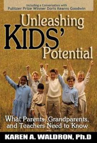 Cover image for Unleashing Kids' Potential: What Parents, Grandparents, and Teachers Need to K