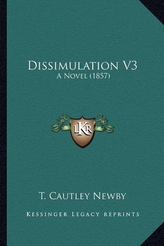 Cover image for Dissimulation V3: A Novel (1857)