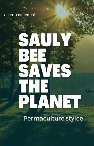 Cover image for Sauly Bee Saves the Planet