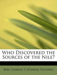 Cover image for Who Discovered the Sources of the Nile?