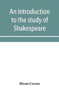 Cover image for An introduction to the study of Shakespeare