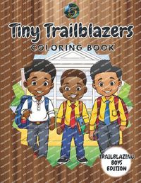 Cover image for Tiny Trailblazers Coloring Book - Boys Edition