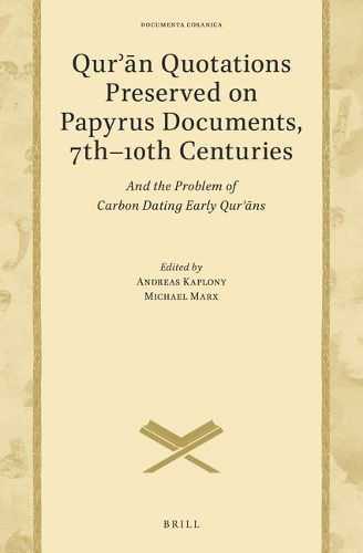 Cover image for Qur'an Quotations Preserved on Papyrus Documents, 7th-10th Centuries: And The Problem of Carbon Dating Early Qur'ans