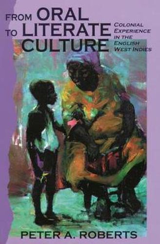 Cover image for From Oral to Literate Culture: The Colonial Experience in the British West Indies