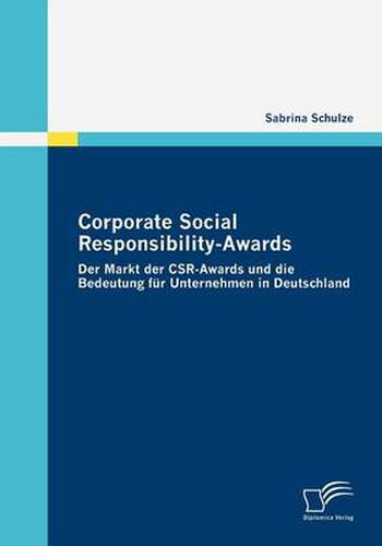 Cover image for Corporate Social Responsibility-Awards: Der Markt der CSR-Awards und die Bedeutung fur Unternehmen in Deutschland