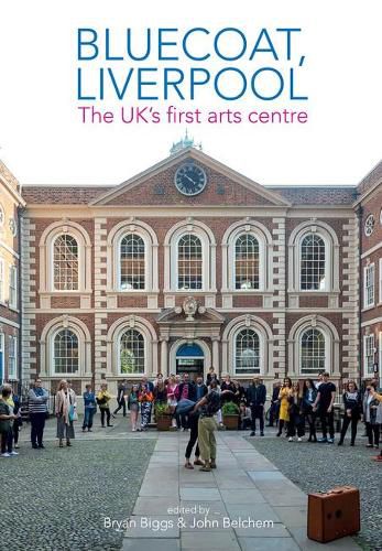 Cover image for Bluecoat, Liverpool: The UK's first arts centre